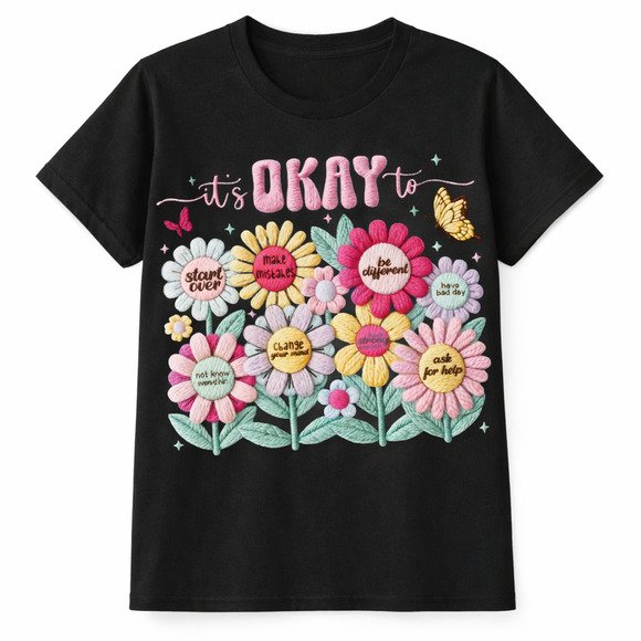 Gildan Tops - Inspirational “It’s Okay To” Floral Graphic T-Shirt | Positive Affirmations Tee